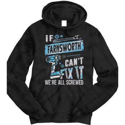 Farnsworth Last Name If Farnsworth CanT Fix It Tie Dye Hoodie