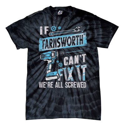 Farnsworth Last Name If Farnsworth CanT Fix It Tie-Dye T-Shirt