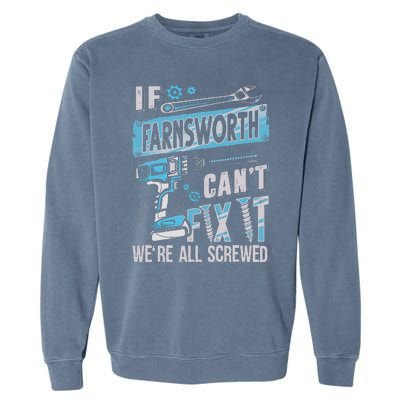 Farnsworth Last Name If Farnsworth CanT Fix It Garment-Dyed Sweatshirt