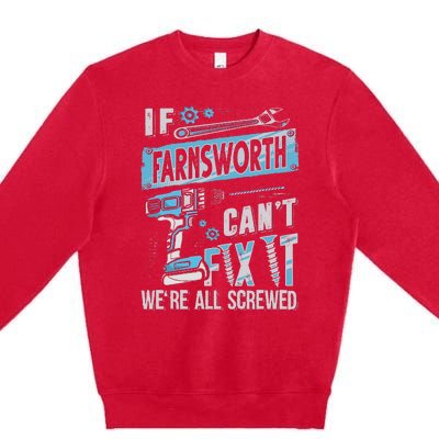 Farnsworth Last Name If Farnsworth CanT Fix It Premium Crewneck Sweatshirt