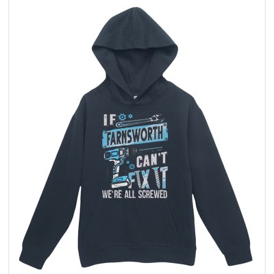 Farnsworth Last Name If Farnsworth CanT Fix It Urban Pullover Hoodie