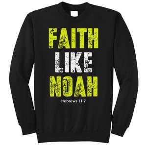 Faith Like Noah Hebrews 117 Christian Quotes Sweatshirt