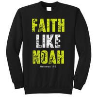 Faith Like Noah Hebrews 117 Christian Quotes Sweatshirt