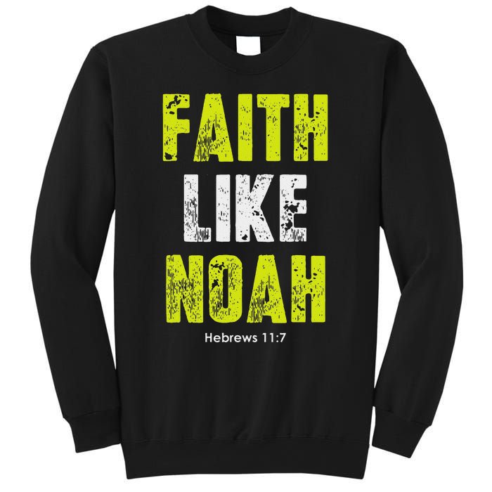 Faith Like Noah Hebrews 117 Christian Quotes Sweatshirt