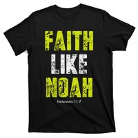 Faith Like Noah Hebrews 117 Christian Quotes T-Shirt