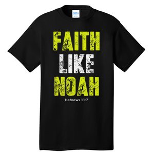 Faith Like Noah Hebrews 117 Christian Quotes Tall T-Shirt