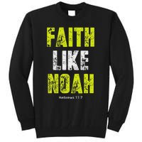 Faith Like Noah Hebrews 117 Christian Quotes Tall Sweatshirt