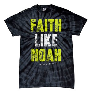 Faith Like Noah Hebrews 117 Christian Quotes Tie-Dye T-Shirt