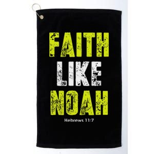 Faith Like Noah Hebrews 117 Christian Quotes Platinum Collection Golf Towel