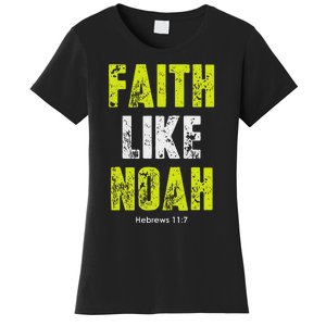 Faith Like Noah Hebrews 117 Christian Quotes Women's T-Shirt