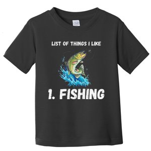 Fishing List Of Things I Like Fishing Hobby Fishing Game Toddler T-Shirt