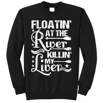 Floatin At The River Killin My Liver Sweatshirt