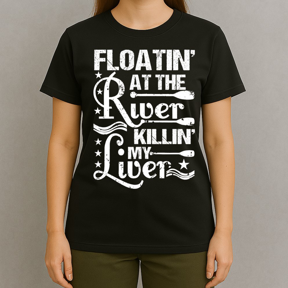 Floatin At The River Killin My Liver T-Shirt