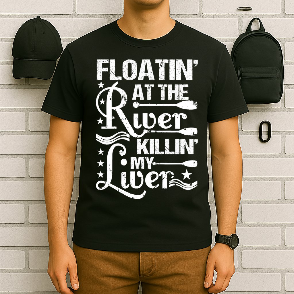 Floatin At The River Killin My Liver T-Shirt