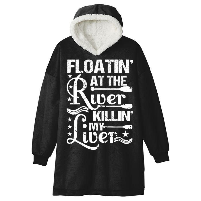 Floatin At The River Killin My Liver Hooded Wearable Blanket