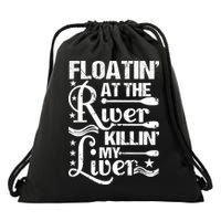 Floatin At The River Killin My Liver Drawstring Bag