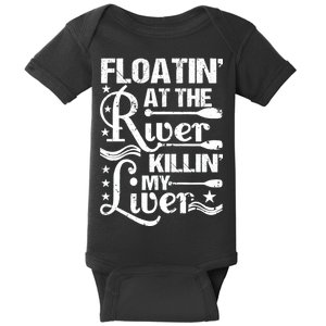 Floatin At The River Killin My Liver Baby Bodysuit