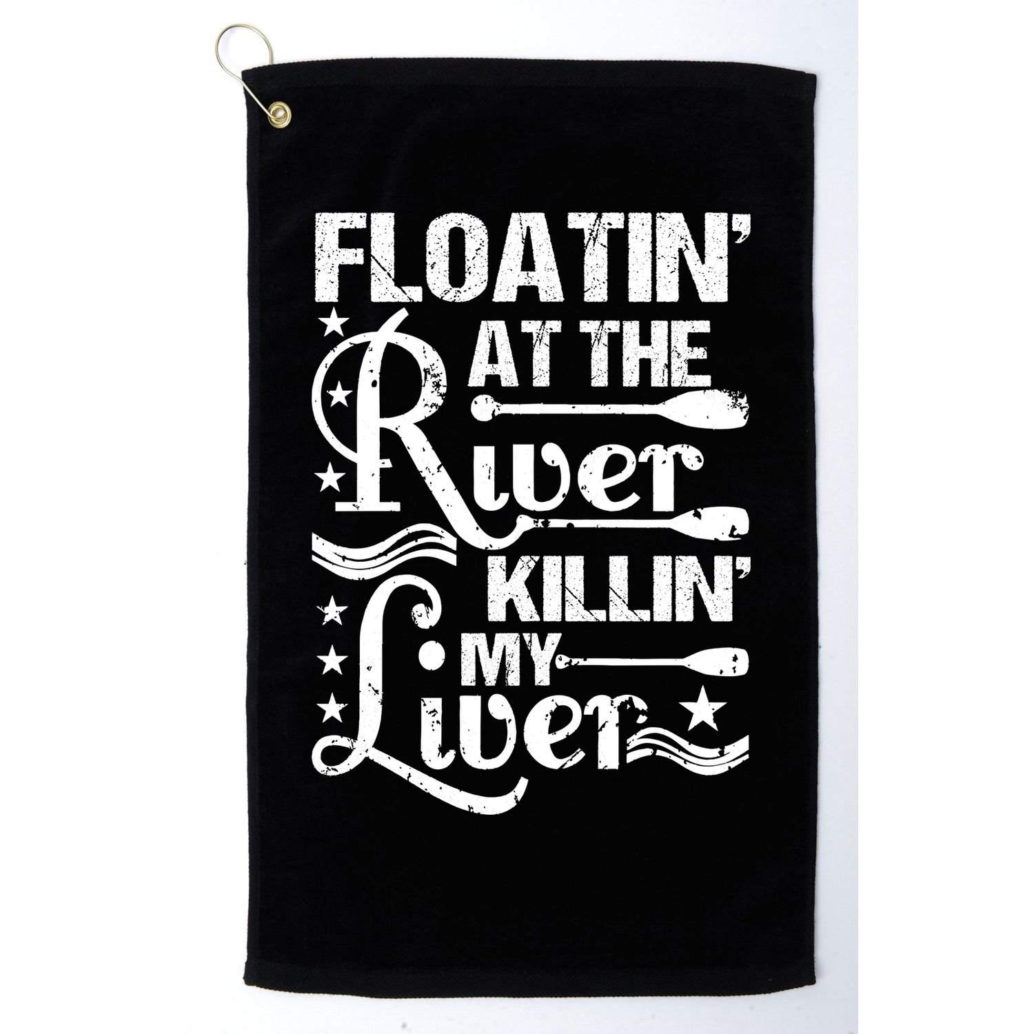 Floatin At The River Killin My Liver Golf Towel