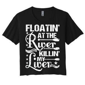 Floatin At The River Killin My Liver Women's Crop Top Tee