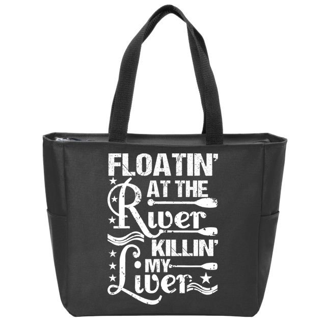Floatin At The River Killin My Liver Zip Tote Bag