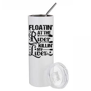 Floatin At The River Killin My Liver Stainless Steel Tumbler