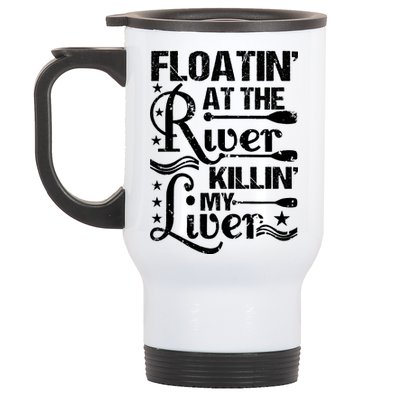 Floatin At The River Killin My Liver Stainless Steel Travel Mug