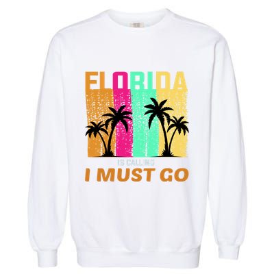 Florida Is Calling I Must Go Vintage Summer Beach Sun Garment-Dyed Sweatshirt