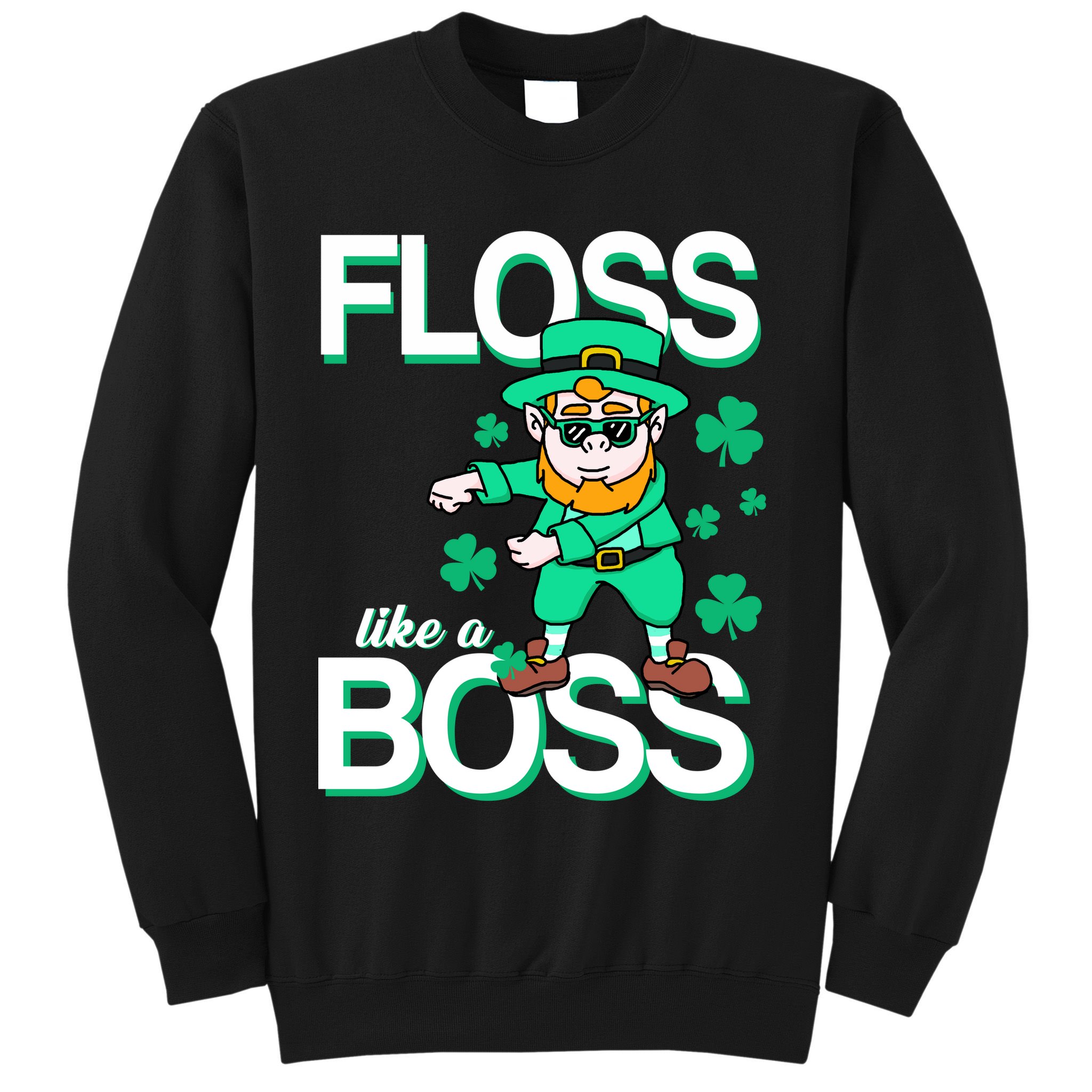Floss Like A Boss Leprechaun Sweatshirt
