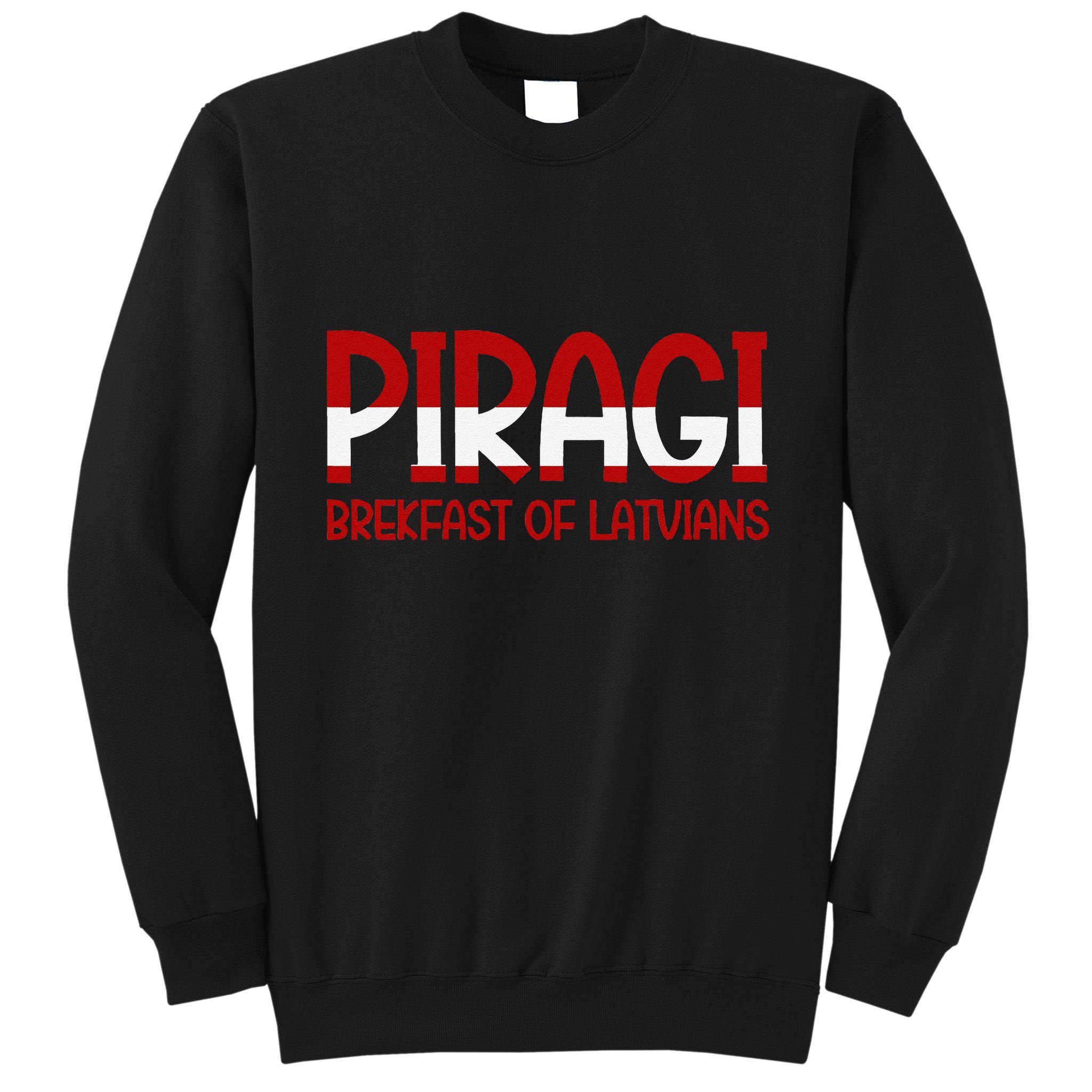 Funny Latvian Piragi Latvia Pride Food Lovers Gift Tall Sweatshirt