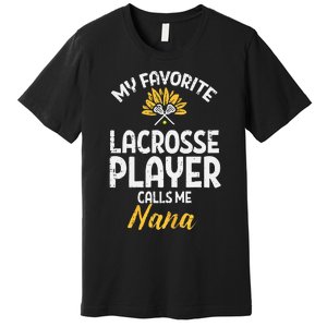 Favorite Lacrosse Player Nana Lax Family Grandma Mimi  Premium T-Shirt