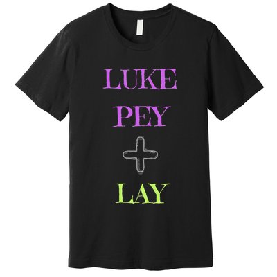 Funny Luke Pey + Lay Luke Pey Plus Lay Meme Premium T-Shirt