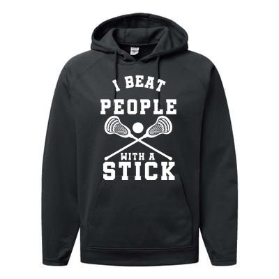 Funny Lacrosse Player I Beat People With A Stick Performance Fleece Hoodie