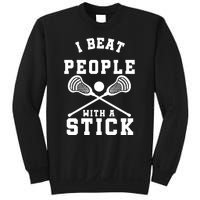 Funny Lacrosse Player I Beat People With A Stick Sweatshirt