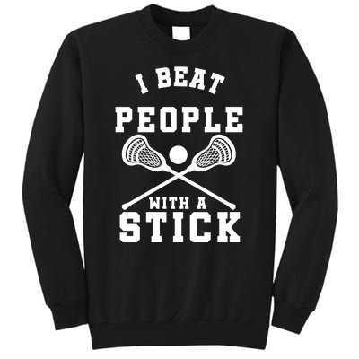 Funny Lacrosse Player I Beat People With A Stick Tall Sweatshirt