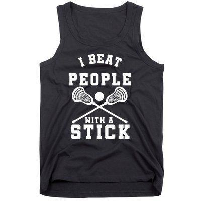 Funny Lacrosse Player I Beat People With A Stick Tank Top