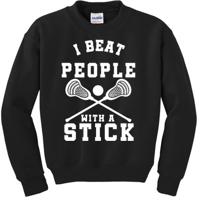 Funny Lacrosse Player I Beat People With A Stick Kids Sweatshirt