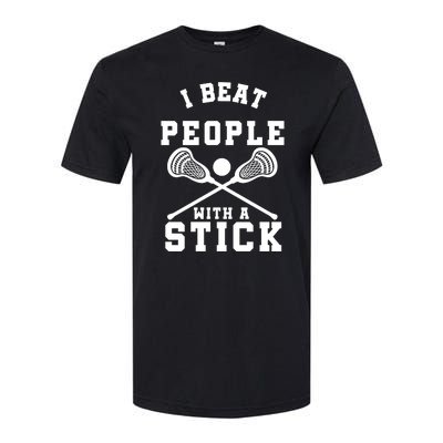 Funny Lacrosse Player I Beat People With A Stick Softstyle CVC T-Shirt