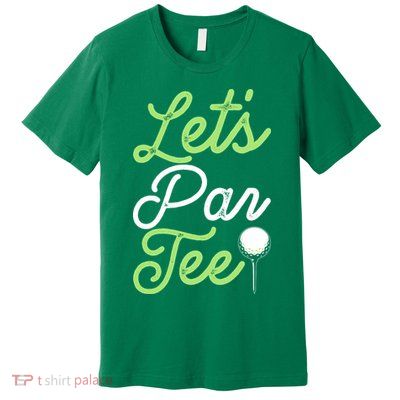 Funny Lets Par Tee Golf Tee Premium T-Shirt