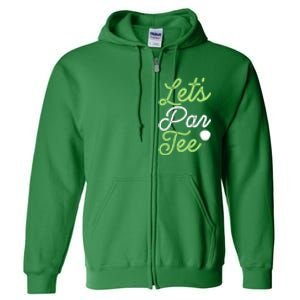 Funny Lets Par Tee Golf Tee Full Zip Hoodie