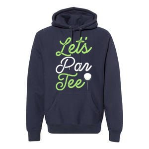 Funny Lets Par Tee Golf Tee Premium Hoodie