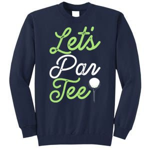 Funny Lets Par Tee Golf Tee Tall Sweatshirt