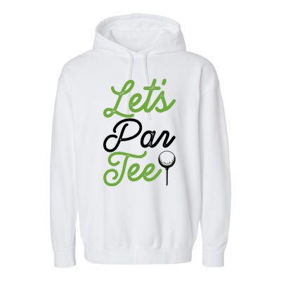 Funny Lets Par Tee Golf Tee Garment-Dyed Fleece Hoodie