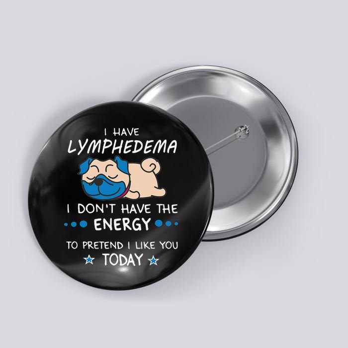 Funny Lymphedema Patients Awareness Lymphedema Warrior Button
