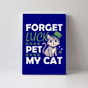 Forget Luck Pet My Cat Animal St Patrick's Day Vibes Great Gift Canvas