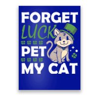 Forget Luck Pet My Cat Animal St Patrick's Day Vibes Great Gift Poster