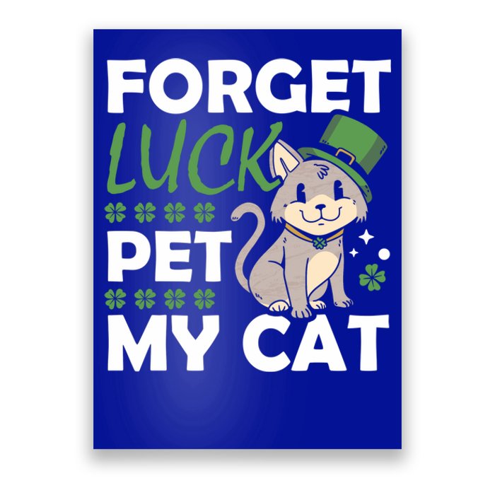 Forget Luck Pet My Cat Animal St Patrick's Day Vibes Great Gift Poster