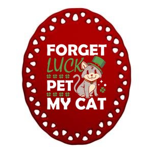 Forget Luck Pet My Cat Animal St Patrick's Day Vibes Great Gift Ceramic Oval Ornament