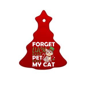 Forget Luck Pet My Cat Animal St Patrick's Day Vibes Great Gift Ceramic Tree Ornament