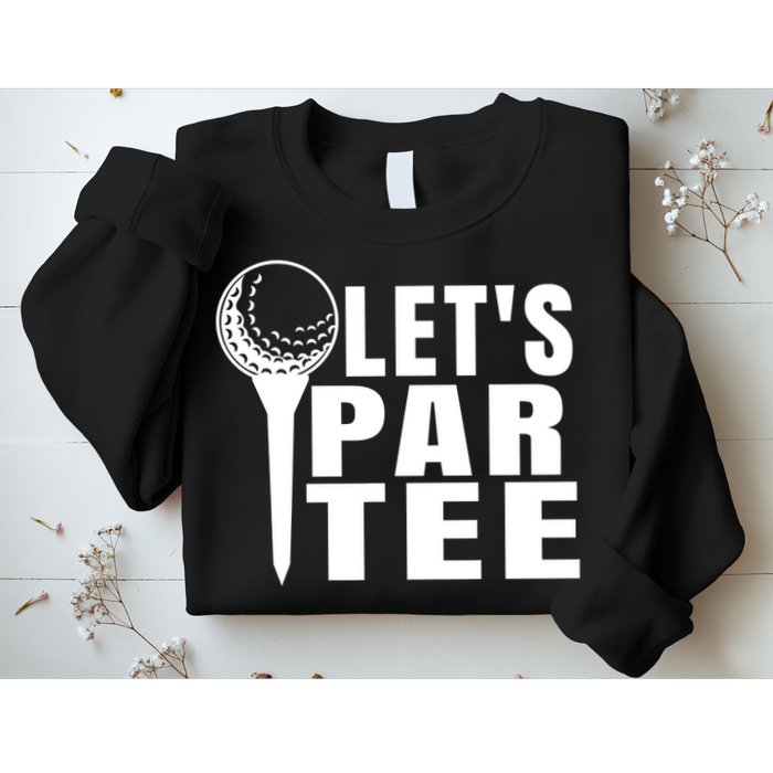 Funny Let's Par Tee Funny Golf For Golfer Partee Sweatshirt