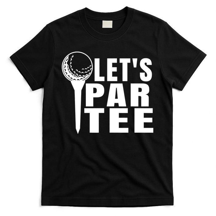 Funny Let's Par Tee Funny Golf For Golfer Partee T-Shirt
